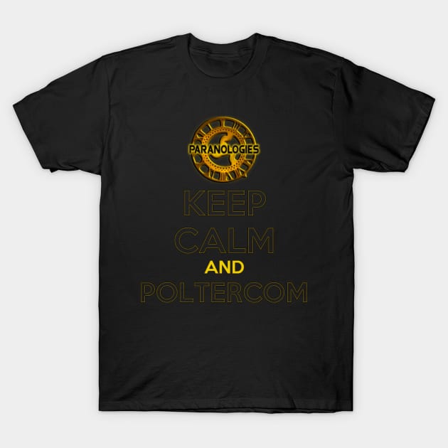 Keep Calm and Poltercom T-Shirt by JustParanormal1